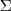 \Sigma
