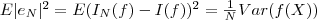 E|e_N|^2=E(I_N(f)-I(f))^2=\frac{1}{N}Var(f(X))