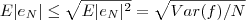 E|e_N|\leq \sqrt{E|e_N|^2}=\sqrt{Var(f)/N}