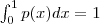 \int_{0}^{1}p(x)dx=1